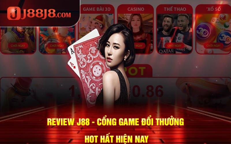 Review J88 - Cổng Game Đổi Thưởng Hot Hất Hiện Nay